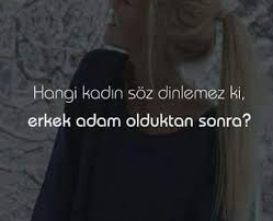 Hangi Kadin Soz Dinlemez Ki Erkek Adam Olduktan Sonra Sozler Anlamlisozler Guzelsozler Manalisozler Ozlusozler Ali Guzel Soz Alinti Sozler Ozlu Sozler