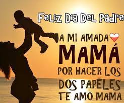 Quiero dar mi mas sinceras felicitaciones a todas las madres que también son padres a la vez, son unas guerreras y por eso se llevan doble celebración en el. Imagenes Del Dia Del Padre Y Madre A La Vez Amada Imagenes De Puro Amor