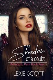 Shadow of a Doubt (Arlington Park, #4) by Lexie Scott