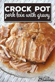 Crock Pot Pork Loin With Gravy In 2020 Pork Loin Crock Pot Recipes Crockpot Pork Loin Crockpot Pork