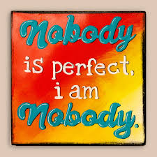 Quote Sign – Nobody is perfect i am nobody – Wall Art