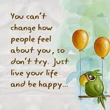 Come Live In My Heart And Pay No Rent Tamil Meaning You Can T Change How People Feel About You So Don T Try Just Live Your Life And Be Happy Anonymous Art Of Revolu Friendship Quotes New Quotes Life Quotes