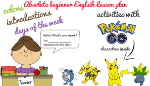 Pokémon go is an augmented reality (ar) game by niantic, made for both pokemon go started off with lots of technical problems, but eventually became one of the most profitable apps of 2016. Welcome To The Class Absolute Beginner English Lesson Plan Introductions The Alphabet Colors Days Of The Week And Goodbyes Free English Lesson Plans