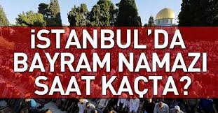 İstanbul'da yaşayan müslümanlar şimdiden bayram namaz vakitllerini araştırmaya başladı. Istanbul Da Bayram Namazi Saat Kacta Kilinacak Iste Tum Illerin Bayram Namaz Saatleri Takvim