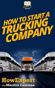 Sep 09, 2019 · if you want to start your own car hauling business, fill out the form below to get more information. How To Start A Trucking Company Your Step By Step Guide To Starting A Trucking Company Howexpert Coleman Marilyn Ebook Amazon Com