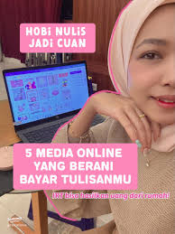 Cuan dari Hobi Menulis: 5 Media Pembayaran Terbaik
