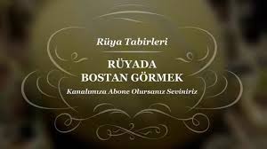 Ruyada Bostan Gormek Tabiri Ve Yorumu Yorum Ruya Isaretler
