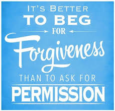 She was the developer of the first compiler for a computer programming language; It S Better To Beg For Forgiveness Than To Ask For Permission I Think This Really May Be An Old Proverb But It Work Quotes Love Me Quotes Permission Quote