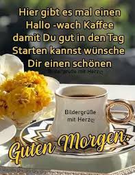 Pin Von Christa Hundt Auf Guten Morgen Guten Morgen Guten Morgen Gruss Guten Morgen Kaffee Spruche