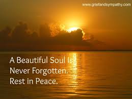 Beautiful Soul Birthday Of A Dead Loved One Help In Writing An Obituary Including Template And Samples Beautiful Soul Quotes Rest In Peace Quotes Forgotten Quotes