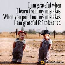 I M Grateful When I Learn From My Mistakes When You Point Mine Out I Am Grateful F Attitude Of Gratitude How To Express Feelings Attitude Of Gratitude Quotes
