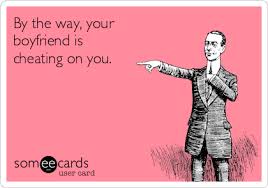 Ohhh Excuse Me By The Way Your Boyfriend Is Cheating On You Has Been For A Loong Time But Yea He Loves You Lo Cheater Quotes Relationship Funny Quotes