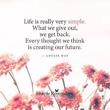 Life Is Really Very Simple By Louise Hay Simple Reminders Quotes Simple Reminders Louise Hay