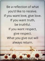 Be A Reflection Of What You D Like To Receive Life Lessons Life Lesson Quotes Mirror Quotes Quotes