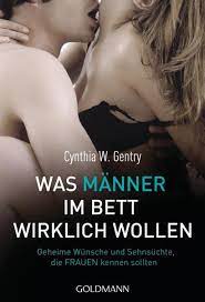 Ein und dieselbe frau kann bei dem einen mann als gut gelten, bei dem anderen als schlecht. Was Manner Im Bett Wirklich Wollen Von Cynthia W Gentry Buch Thalia