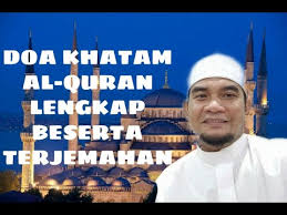 Doa khatam quran itu secara mutlak (tidak menggunakan redaksi khusus). Doa Khatam Al Quran Lengkap Dengan Terjemahan Youtube