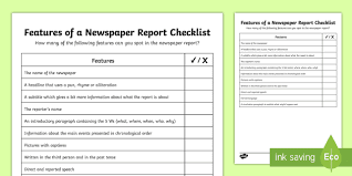 The report must be written in the style of a newspaper report: Features Of A Newspaper Article Checklist Twinkl