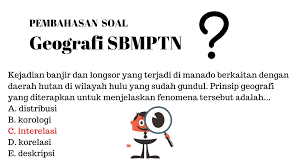 • peserta didik mencoba menerapkan konsep, prinsip, dan pendekatan geografi yang diketahuinya dengan Soal Prinsip Dasar Geografi Kajian Geografi Soal Persiapan Sbmpn