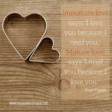 20 of the most popular funny love quotes for him or her. Quotes About Love Immature Love Says I Love You Because I Need You Mature Love Says Quotes Daily Leading Quotes Magazine Database We Provide You With Top