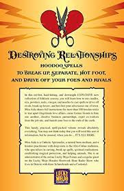 This spell calls upon the power of crystals or charms for an extra boost. Destroying Relationships Hoodoo Spells To Break Up Separate Hot Foot And Drive Off Foes And Rivals Miss Aida Amazon De Bucher