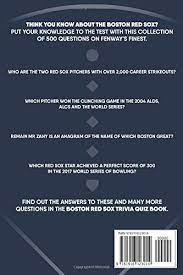 From tricky riddles to u.s. Boston Red Sox Trivia Quiz Book 500 Questions On Fenway S Finest Amazon Co Uk Bradshaw Chris 9781916123014 Books
