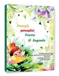 Povesti Povestiri Basme Si Legende Antologie De Texte Literare Pentru Prescolari Si Scolari Reprezinta Un Material Kids Growing Up Parenting Lessons Kids