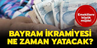 2020 emekli ikramiyesi ne kadar? Bayram Ikramiyesi Ne Zaman Yatacak