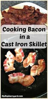 How To Cook Bacon In Cast Iron Cooking In Cast Iron Is A Good Skill To Have Cooking Bacon In It Is Easy Cooking Bacon Cooking Cast Iron Recipes