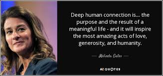 Check spelling or type a new query. Melinda Gates Quote Deep Human Connection Is The Purpose And The Result