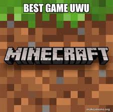 Feel free to continue calling the weather homophobic when its too windy, or too warm, etc. Best Game Uwu Minecraft Make A Meme