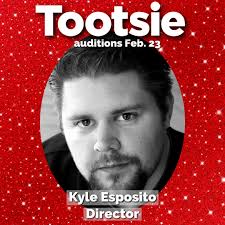 Meet Kyle Esposito, the Director for our upcoming production of "Tootsie"!  Check out these audition tips straight from the Director, and don't forget  to get your audition in! Submit your audition now