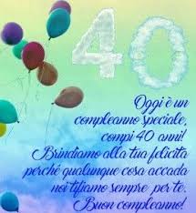 Buon Compleanno 40 Anni Frasi Buon Compleanno Compleanno Auguri Di Buon Compleanno