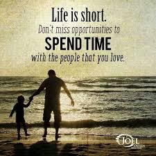 You Should Always Make Time For People You Care About Life Is Too Short Quotes Family Time Quotes Life Is Short