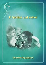 Libro el animal humano es uno de los libros de ccc revisados aquí. El Hombre Y El Animal Hermann Poppelbaum Editorial Pau De Damasc By Editorial Pau De Damasc Issuu