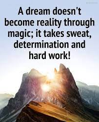 A Dream Doesn T Become Reality Through Magic It Takes Sweat Determination And Hard Work Quotelia