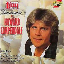 One of germany's most successful pop singers in the 1970s and '80s, howard carpendale was working as an elvis imitator when he relocated to. Howard Carpendale Schmusestunde Mit Howard Carpendale 1994 Cd Discogs