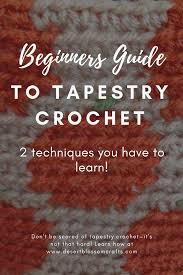 Beginners Guide To Tapestry Crochet