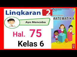 Senin 3 mei 2021 0728. Ayo Mencoba Hal 75 Keliling Lingkaran Matematika Kalas 6 Sd Youtube