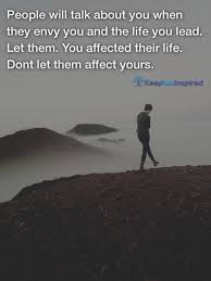 ^ in an earlier 1841 volume of les guêpes, a slightly different version of the famous phrase was quoted: People Will Talk About You When They Envy You And The Life You Lead Let Them