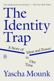 The Identity Trap by Yascha Mounk: 9780593493205 | PenguinRandomHouse.com:  Books