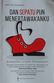Selain memiliki jalan cerita lebih pendek jika dibanding dengan cerita dalam bentuk novel andre anak dari sahabat ibu langsung memperkenalkan diri dan ternyata sebenarnya andre adalah teman sma santi yang pernah ditaksirnya. Kisah Sepatu Dan Refleksi Diri Dunia Santri