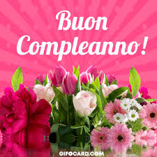 Piante e fiori per il compleanno della persona amata. Italian Birthday Card Auguri Di Buon Compleanno Sorella Auguri Di Buon Compleanno Buon Compleanno