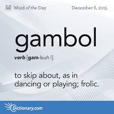 Today S Word Of The Day Is Gambol Learn Its Definition Pronunciation Etymology And More Join Over 19 Million Fans Who B Words Unusual Words Word Of The Day