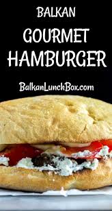 Balkan Gourmet Hamburger Balkan Lunch Box Recipe In 2020 Gourmet Hamburgers Beef Patties Recipes Hamburger