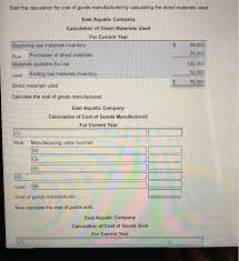 For example, say that a company had $3,000 worth of flour stock at the beginning of the year, bought $10,000 worth of flour during the year, and has $2,000 worth of flour remaining at year end. Start The Calculation For Cost Of Goods Manufactured Chegg Com