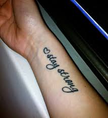 Stay Strong 3 Strong Tattoos Wrist Tattoos Girls Tattoos