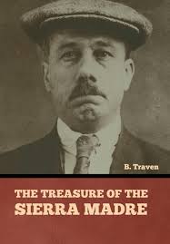 The Treasure of the Sierra Madre: Traven, B: 9798888302217: Amazon.com:  Books