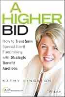 Amazon.com: A Higher Bid: How to Transform Special Event Fundraising with  Strategic Auctions (Afp Fund Development) eBook : Kingston, Kathy: Kindle  Store