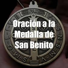 Oh glorioso san benito, modelo sublime de todas las virtudes, vaso puro de la gracia de dios. Oracion De La Medalla De San Benito
