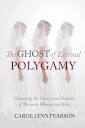 The Ghost of Eternal Polygamy: Haunting the Hearts and Heaven of ...